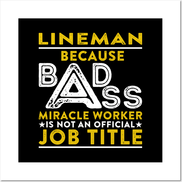 Lineman Because Badass Miracle Worker Is Not An Official Job Title Wall Art by RetroWave